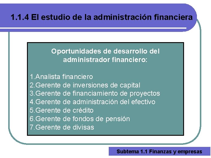 1. 1. 4 El estudio de la administración financiera Oportunidades de desarrollo del administrador