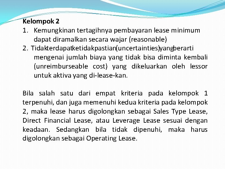 Kelompok 2 1. Kemungkinan tertagihnya pembayaran lease minimum dapat diramalkan secara wajar (reasonable) 2.