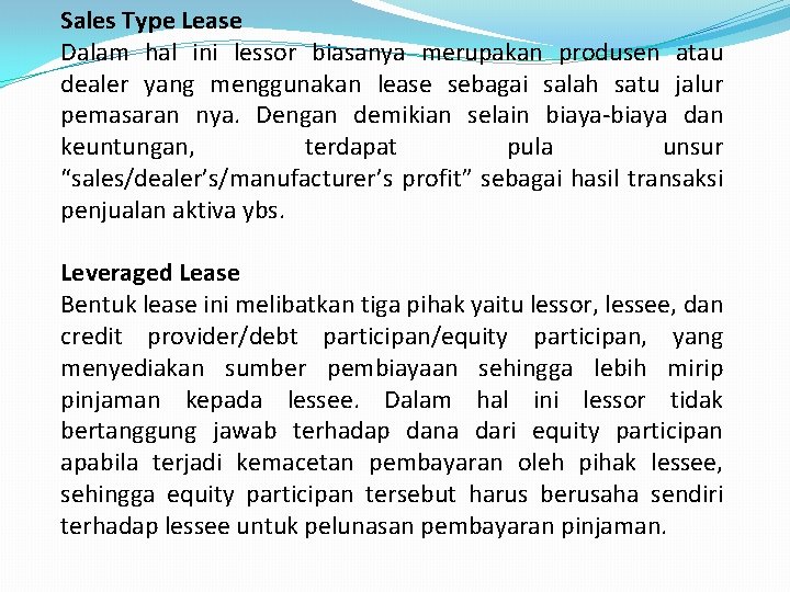 Sales Type Lease Dalam hal ini lessor biasanya merupakan produsen atau dealer yang menggunakan