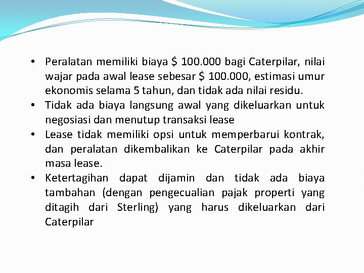 • Peralatan memiliki biaya $ 100. 000 bagi Caterpilar, nilai wajar pada awal