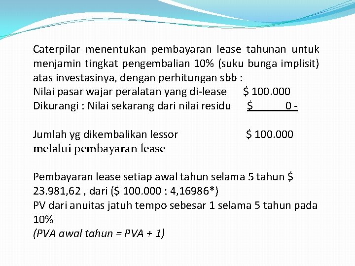 Caterpilar menentukan pembayaran lease tahunan untuk menjamin tingkat pengembalian 10% (suku bunga implisit) atas