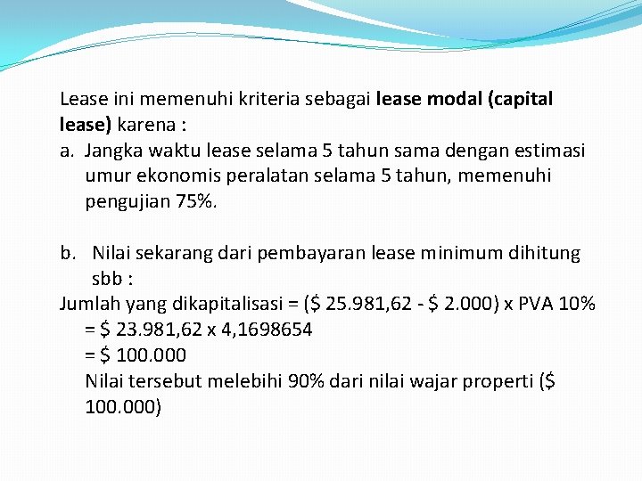 Lease ini memenuhi kriteria sebagai lease modal (capital lease) karena : a. Jangka waktu