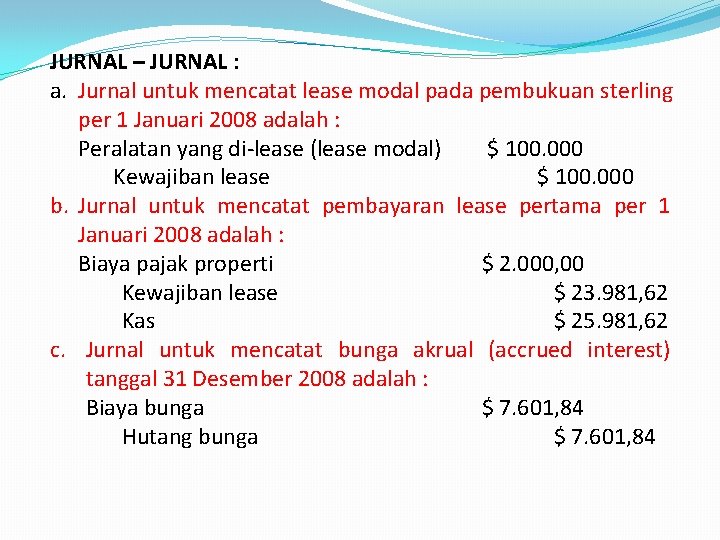 JURNAL – JURNAL : a. Jurnal untuk mencatat lease modal pada pembukuan sterling per