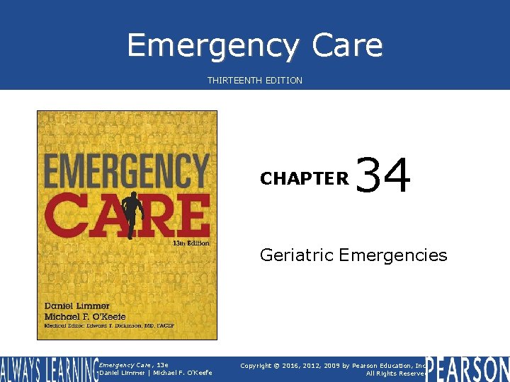 Emergency Care THIRTEENTH EDITION CHAPTER 34 Geriatric Emergencies Emergency Care, 13 e Daniel Limmer