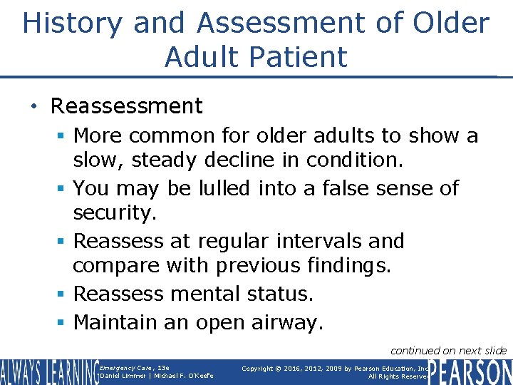 History and Assessment of Older Adult Patient • Reassessment § More common for older
