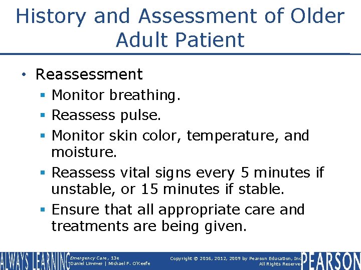 History and Assessment of Older Adult Patient • Reassessment § Monitor breathing. § Reassess