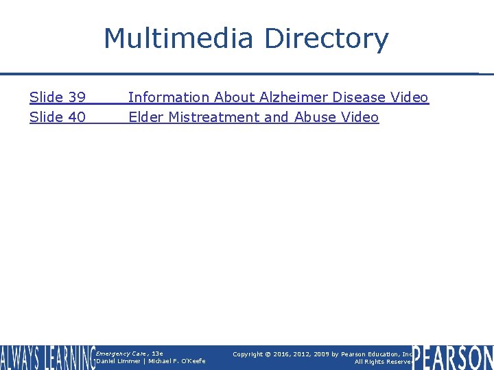 Multimedia Directory Slide 39 Slide 40 Information About Alzheimer Disease Video Elder Mistreatment and