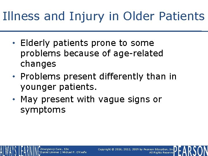 Illness and Injury in Older Patients • Elderly patients prone to some problems because