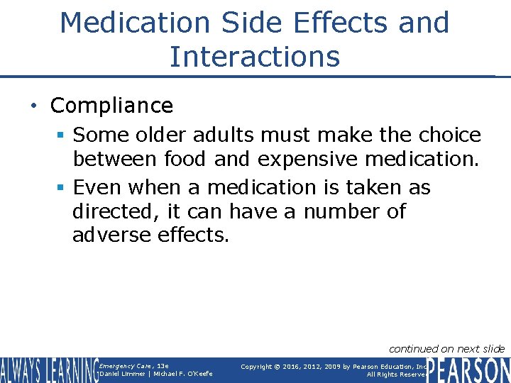 Medication Side Effects and Interactions • Compliance § Some older adults must make the