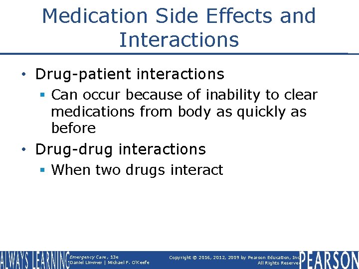 Medication Side Effects and Interactions • Drug-patient interactions § Can occur because of inability