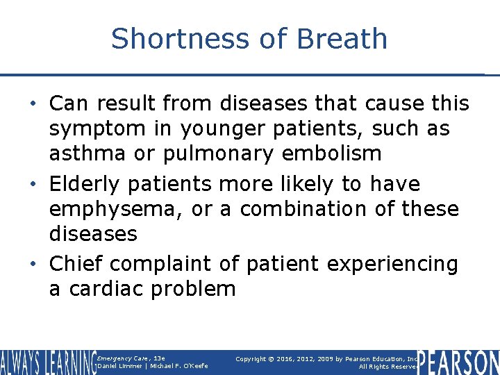 Shortness of Breath • Can result from diseases that cause this symptom in younger