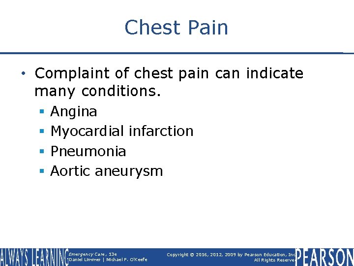 Chest Pain • Complaint of chest pain can indicate many conditions. § § Angina
