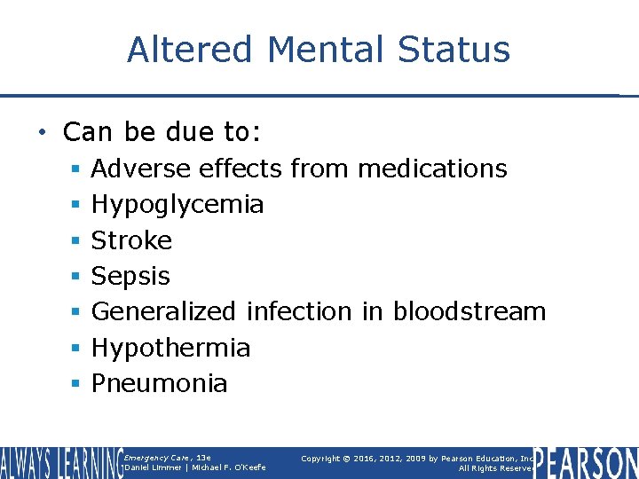 Altered Mental Status • Can be due to: § § § § Adverse effects