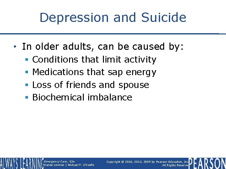 Depression and Suicide • In older adults, can be caused by: § § Conditions