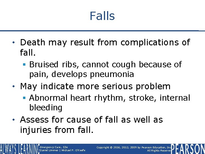 Falls • Death may result from complications of fall. § Bruised ribs, cannot cough