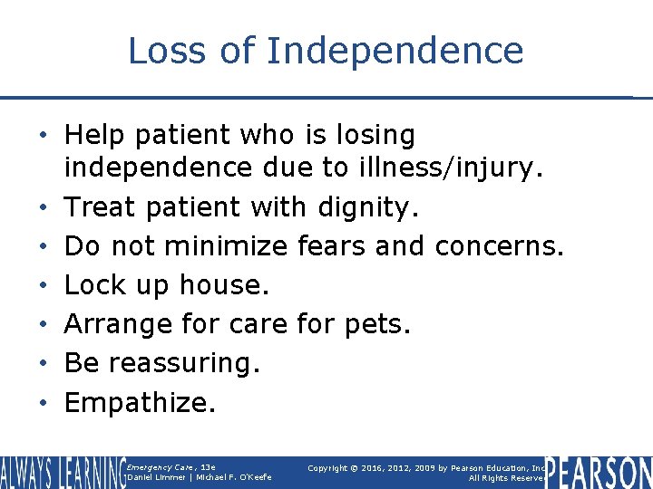 Loss of Independence • Help patient who is losing independence due to illness/injury. •