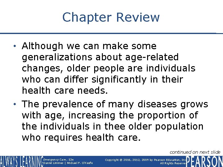 Chapter Review • Although we can make some generalizations about age-related changes, older people