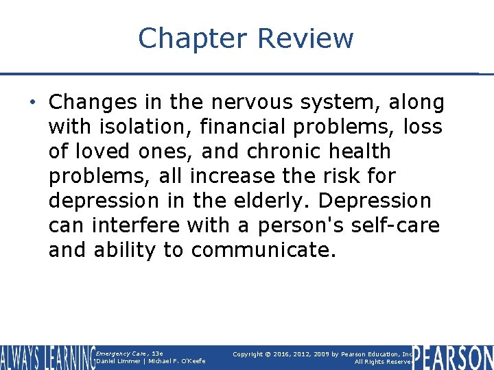 Chapter Review • Changes in the nervous system, along with isolation, financial problems, loss