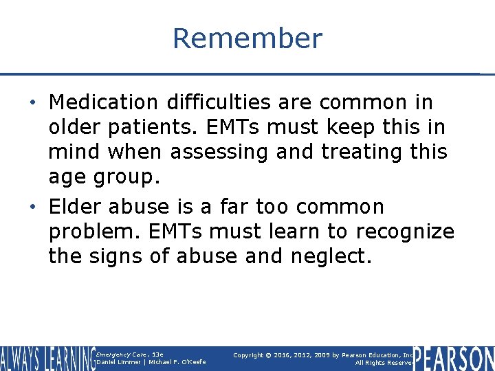 Remember • Medication difficulties are common in older patients. EMTs must keep this in