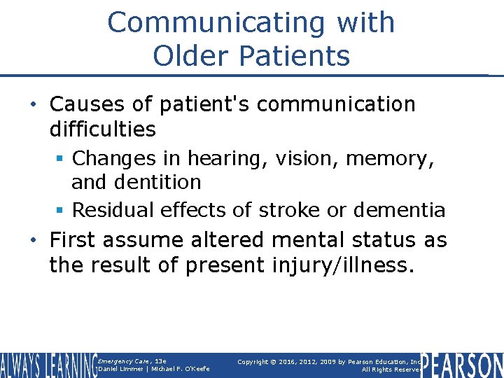 Communicating with Older Patients • Causes of patient's communication difficulties § Changes in hearing,