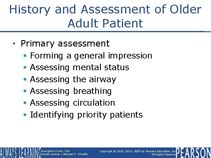 History and Assessment of Older Adult Patient • Primary assessment § § § Forming