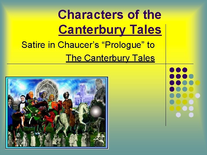 Characters of the Canterbury Tales Satire in Chaucer’s “Prologue” to The Canterbury Tales 