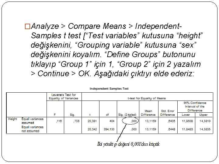 �Analyze > Compare Means > Independent- Samples t test [“Test variables” kutusuna “height” değişkenini,