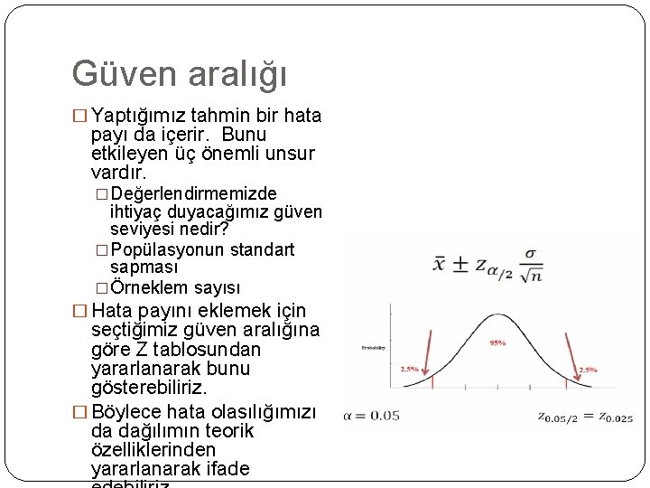 Güven aralığı � Yaptığımız tahmin bir hata payı da içerir. Bunu etkileyen üç önemli