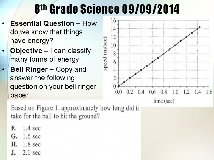 8 th Grade Science 09/09/2014 • Essential Question – How do we know that