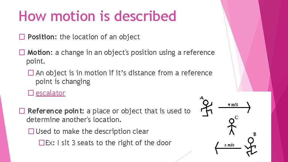 How motion is described � Position: the location of an object � Motion: a