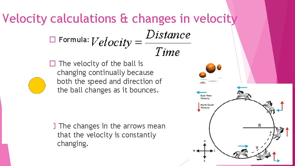 Velocity calculations & changes in velocity � Formula: � The velocity of the ball