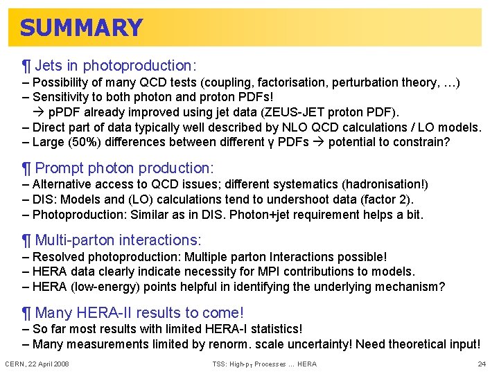 SUMMARY ¶ Jets in photoproduction: – Possibility of many QCD tests (coupling, factorisation, perturbation