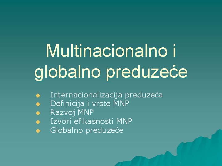 Multinacionalno i globalno preduzeće u u u Internacionalizacija preduzeća Definicija i vrste MNP Razvoj