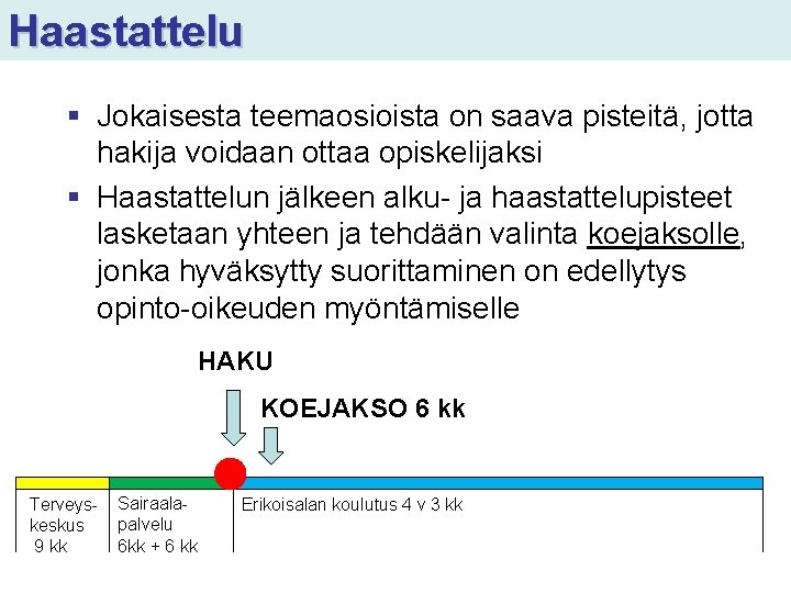 Haastattelu § Jokaisesta teemaosioista on saava pisteitä, jotta hakija voidaan ottaa opiskelijaksi § Haastattelun Haastattelu § Jokaisesta teemaosioista on saava pisteitä, jotta hakija voidaan ottaa opiskelijaksi § Haastattelun