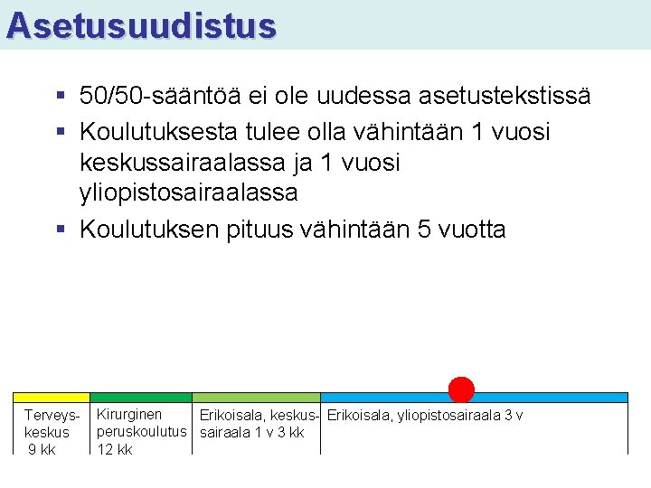 Asetusuudistus § 50/50 -sääntöä ei ole uudessa asetustekstissä § Koulutuksesta tulee olla vähintään 1 Asetusuudistus § 50/50 -sääntöä ei ole uudessa asetustekstissä § Koulutuksesta tulee olla vähintään 1