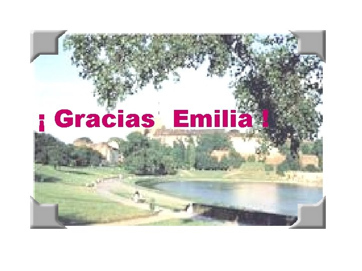 ¡ Gracias Emilia ! 