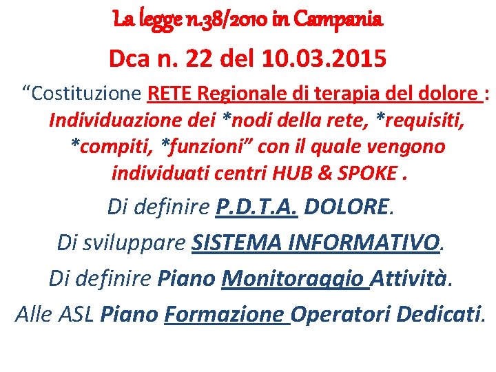 La legge n. 38/2010 in Campania Dca n. 22 del 10. 03. 2015 “Costituzione