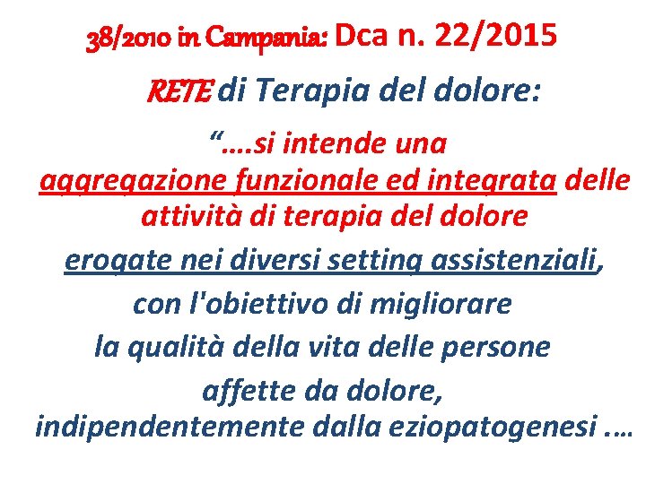 38/2010 in Campania: Dca n. 22/2015 RETE di Terapia del dolore: “…. si intende