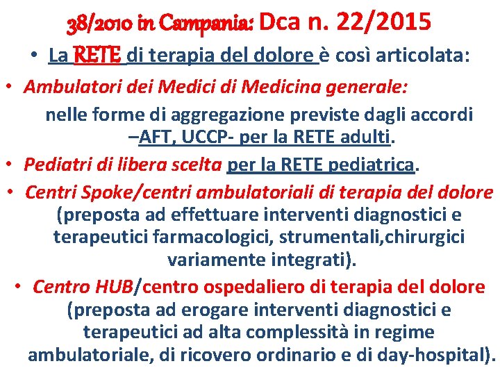 38/2010 in Campania: Dca n. 22/2015 • La RETE di terapia del dolore è