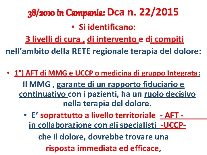 38/2010 in Campania: Dca n. 22/2015 • Si identificano: 3 livelli di cura ,