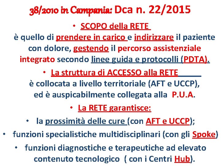 38/2010 in Campania: Dca n. 22/2015 • SCOPO della RETE è quello di prendere