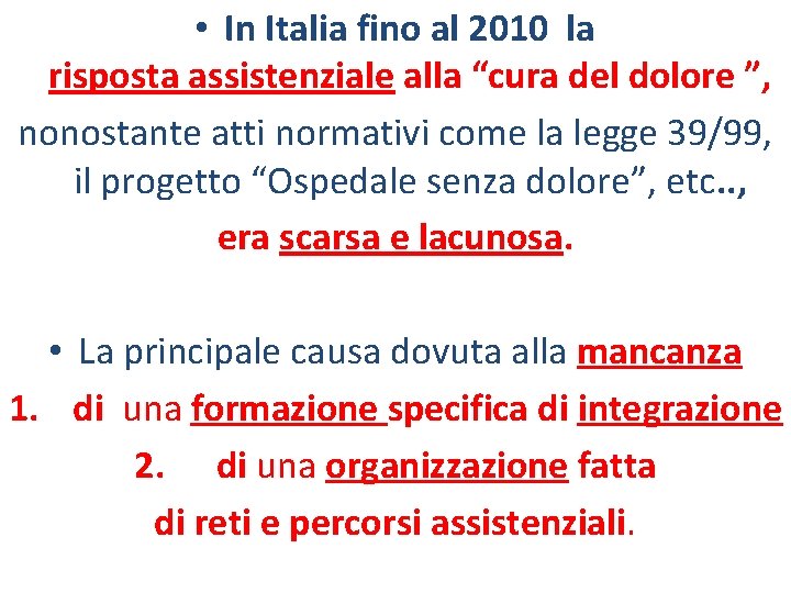  • In Italia fino al 2010 la risposta assistenziale alla “cura del dolore