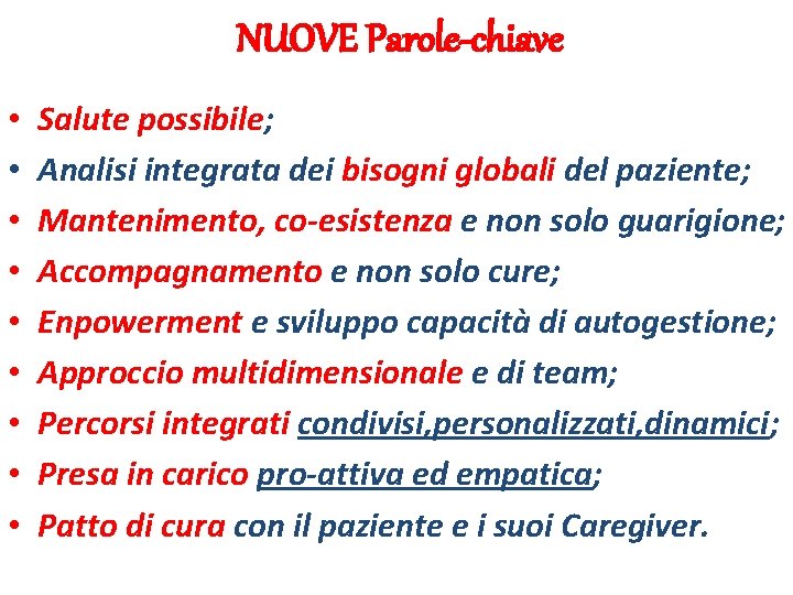 NUOVE Parole-chiave • • • Salute possibile; Analisi integrata dei bisogni globali del paziente;