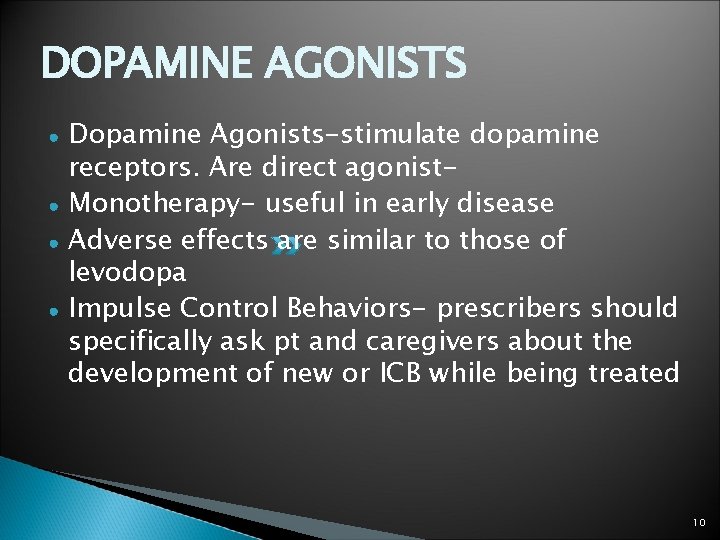 DOPAMINE AGONISTS ● ● Dopamine Agonists-stimulate dopamine receptors. Are direct agonist. Monotherapy- useful in