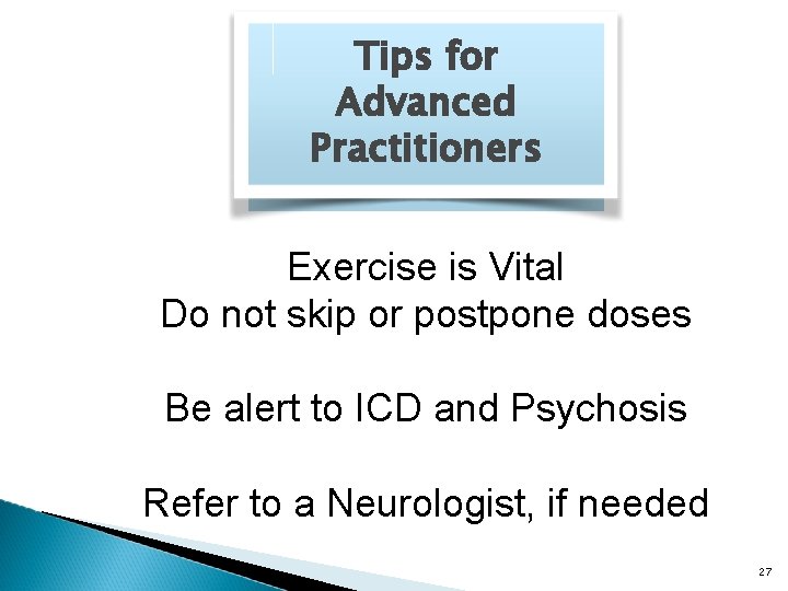 Tips for Advanced Practitioners Exercise is Vital Do not skip or postpone doses Be