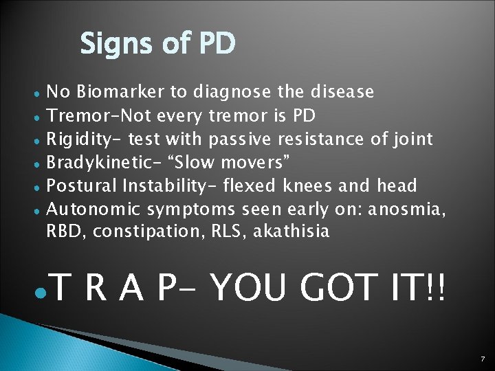 Signs of PD ● ● ● No Biomarker to diagnose the disease Tremor-Not every