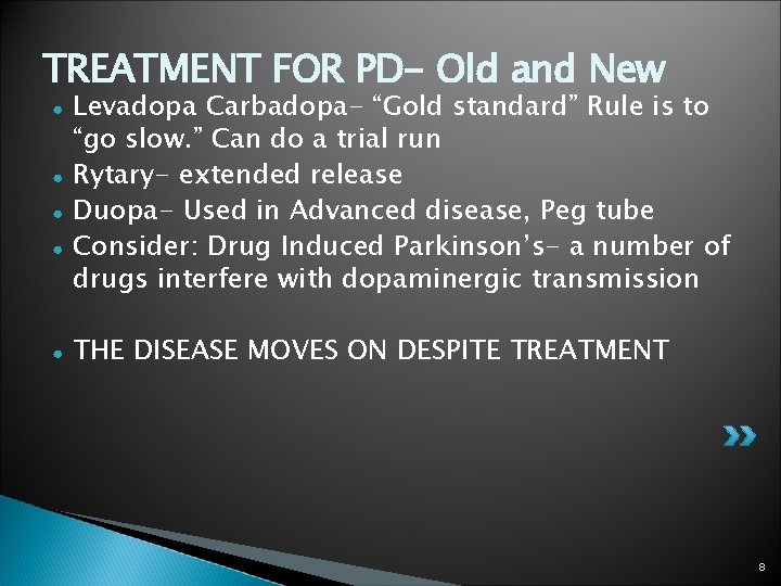 TREATMENT FOR PD- Old and New ● ● ● Levadopa Carbadopa- “Gold standard” Rule