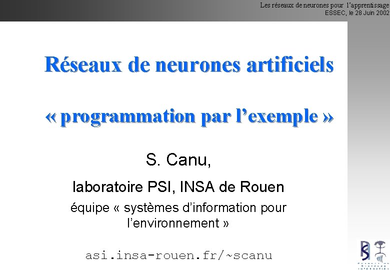 Les réseaux de neurones pour l’apprentissage ESSEC, le 28 Juin 2002 Réseaux de neurones