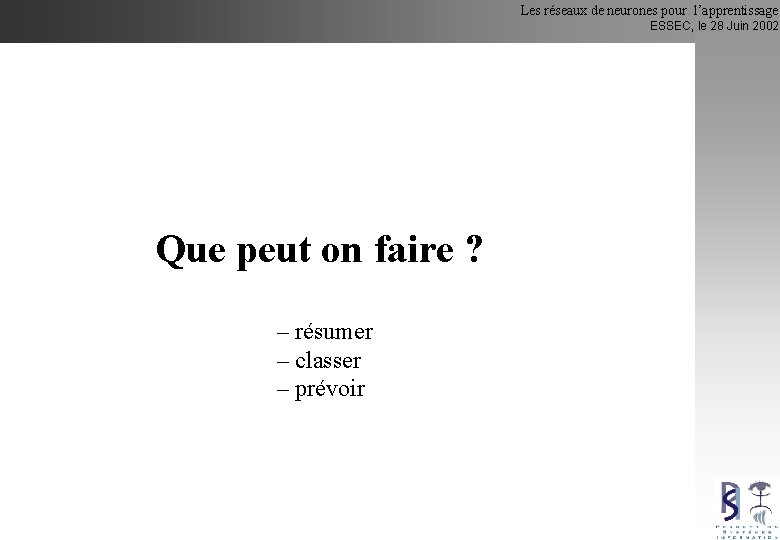 Les réseaux de neurones pour l’apprentissage ESSEC, le 28 Juin 2002 Que peut on