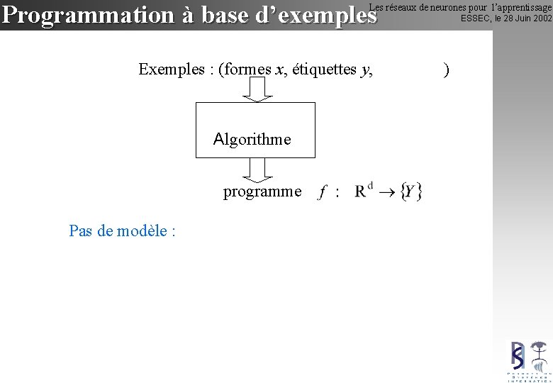 Programmation à base d’exemples Les réseaux de neurones pour l’apprentissage ESSEC, le 28 Juin